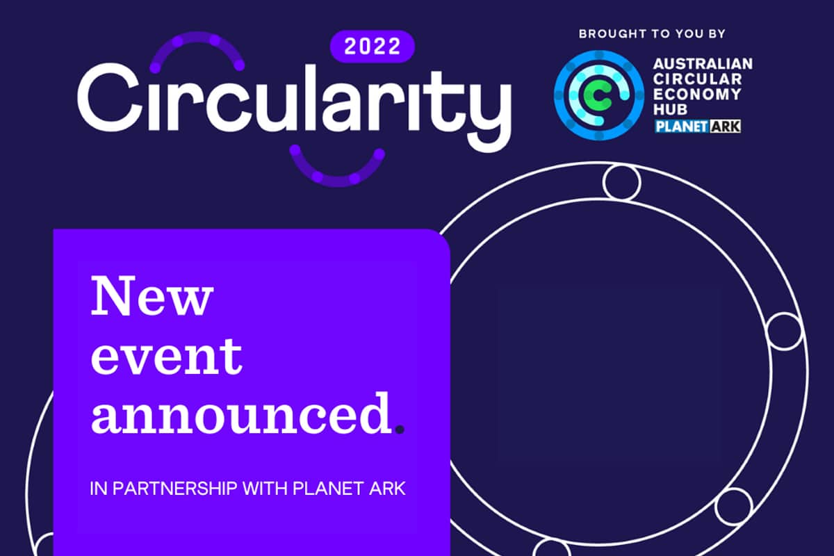 Introducing Planet Ark’s new circular economy event, Circularity - Food ...
